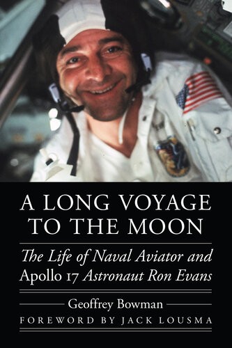 A Long Voyage to the Moon: The Life of Naval Aviator and Apollo 17 Astronaut Ron Evans