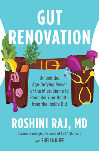 Gut Renovation: Unlock the Age-Defying Power of the Microbiome to Remodel Your Health From the Inside Out