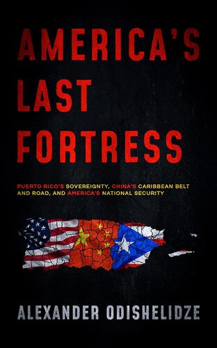 America's Last Fortress: Puerto Rico's Sovereignty, China's Caribbean Belt and Road, and America's National Security