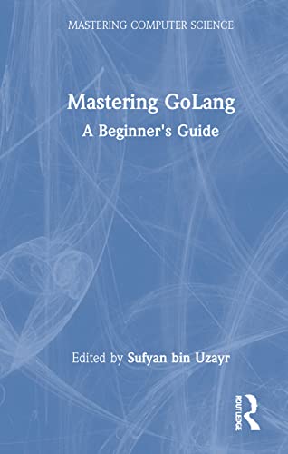 Mastering GoLang: A Beginner's Guide