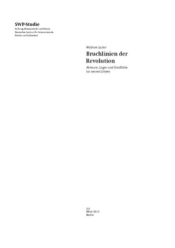 Bruchlinien der Revolution : Akteure, Lager und Konflikte im neuen Libyen