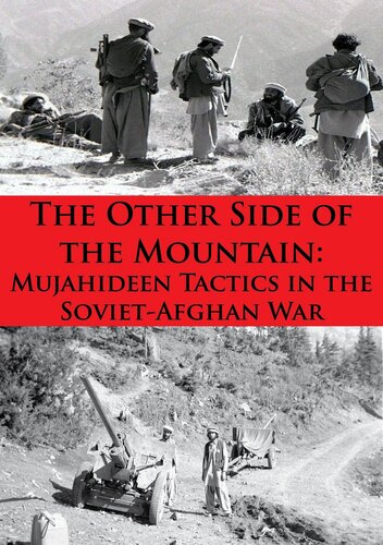 The Other Side of the Mountain: Mujahideen Tactics in the Soviet-Afghan War [Illustrated Edition]
