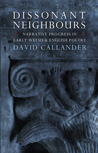 Dissonant Neighbours: Narrative Progress in Early Welsh and English Poetry