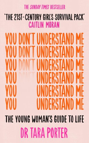 You Don't Understand Me: The Young Woman's Guide to Life - the Sunday Times Bestseller