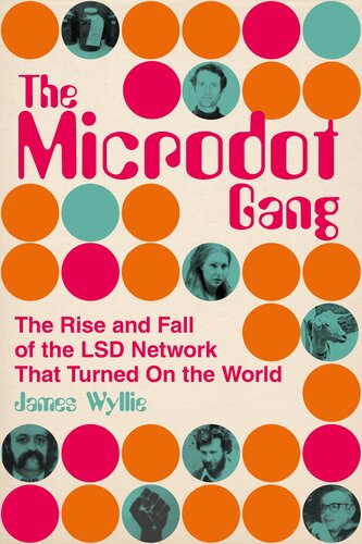 The Microdot Gang: The Rise and Fall of the LSD Network That Turned on the World