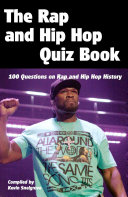 The Rap and Hip Hop Quiz Book: 100 Questions on Rap and Hip Hop History