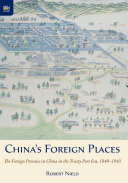 China’s Foreign Places: The Foreign Presence in China in the Treaty Port Era, 1840–1943