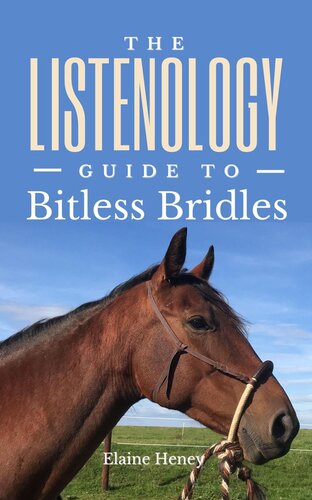 The Listenology Guide to Bitless Bridles for Horses--How to Choose Your First Bitless Bridle for Your Horse or Pony Perfect for Western & English Horse Training