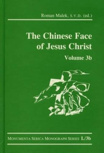 The Chinese Face of Jesus Christ: Volume 3b (Monumenta Serica Monograph Series)