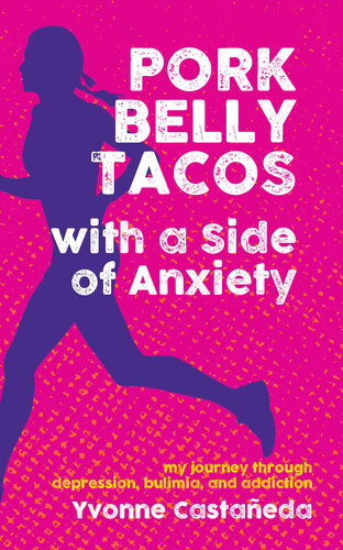 Pork Belly Tacos with a Side of Anxiety: My Journey Through Depression, Bulimia, and Addiction