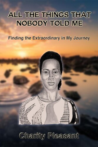 All The Things That Nobody Told Me: Finding the Extraordinary in My Journey