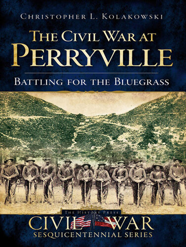 The Civil War at Perryville: Battling for the Bluegrass