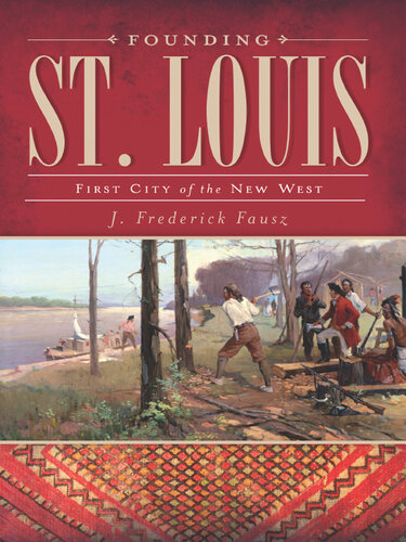 Founding St. Louis: First City of the New West