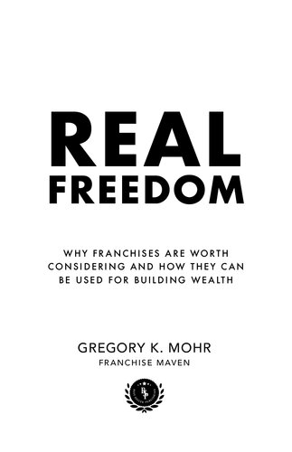 Real Freedom: Why Franchises Are Worth Considering and How They Can Be Used For Building Wealth