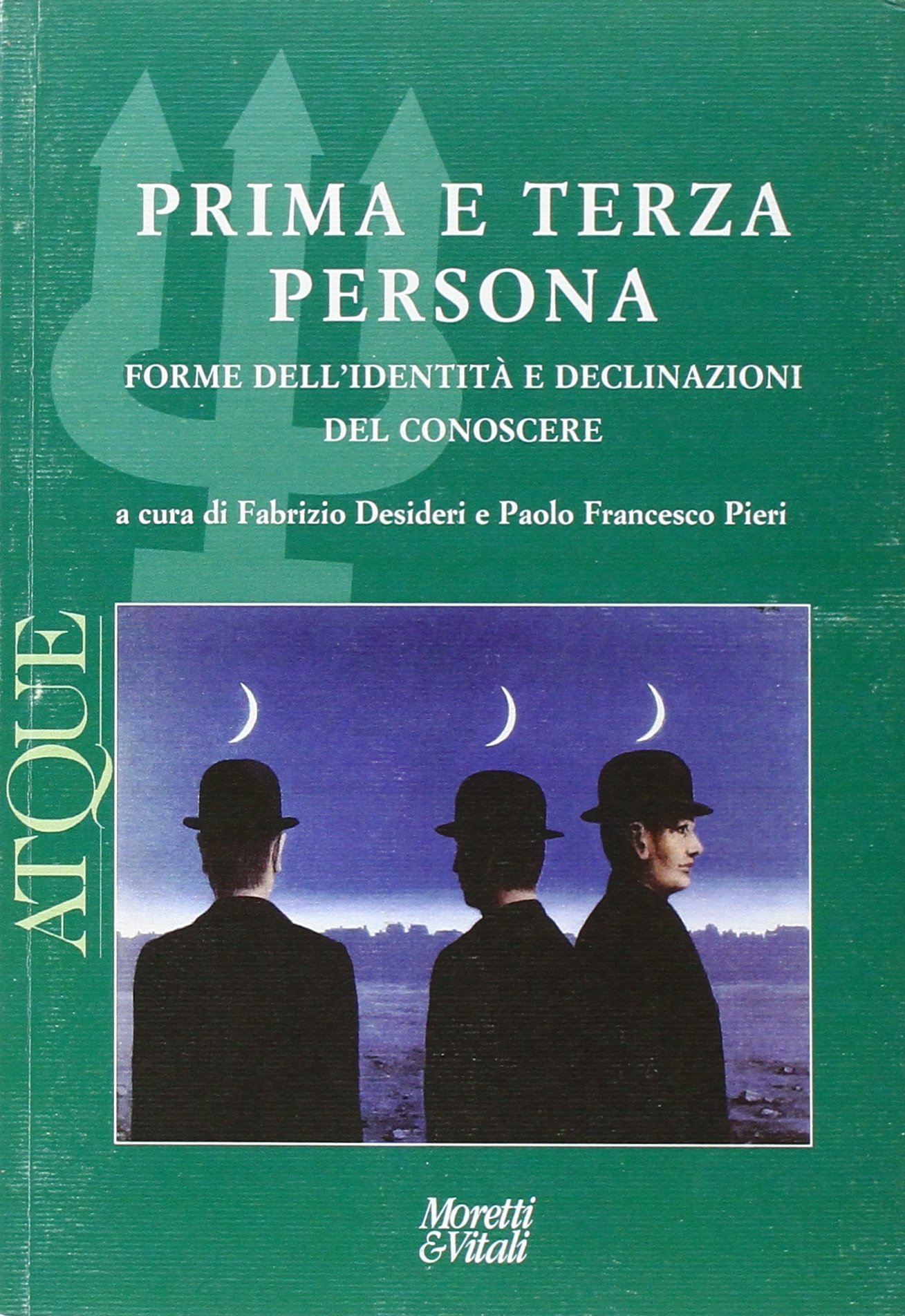 Atque. Materiali tra filosofia e psicoterapia. Nuova serie. 13/2013. Prima e terza persona. Forme dell'identità e declinazioni del conoscere