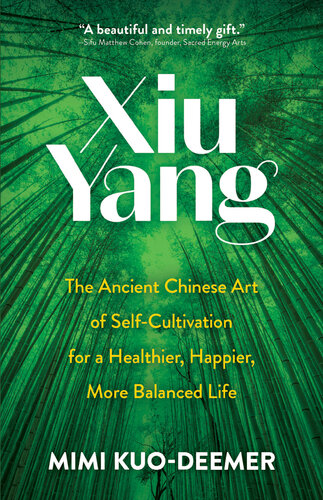 Xiu Yang: The Ancient Chinese Art of Self-Cultivation for a Healthier, Happier, More Balanced Life