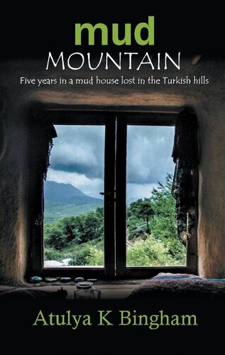 Mud Mountain--Five Years in a Mud House Lost in the Turkish Hills.