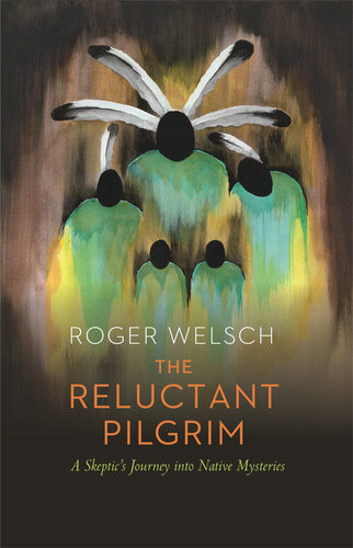 The Reluctant Pilgrim: A Skeptic's Journey into Native Mysteries