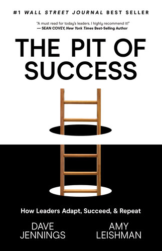 The Pit of Success: How Leaders Adapt, Succeed, and Repeat