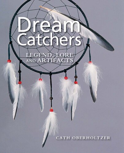 Dream Catchers: Legend, Lore and Artifacts