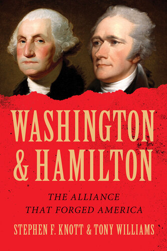 Washington and Hamilton: The Alliance That Forged America