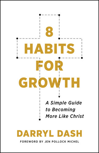8 Habits for Growth: A Simple Guide to Becoming More Like Christ