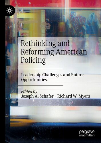 Rethinking and Reforming American Policing: Leadership Challenges and Future Opportunities