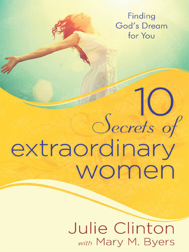 10 Secrets of Extraordinary Women: Finding God's Dream for You