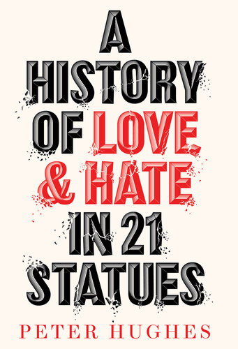 A History of Love and Hate in 21 Statues