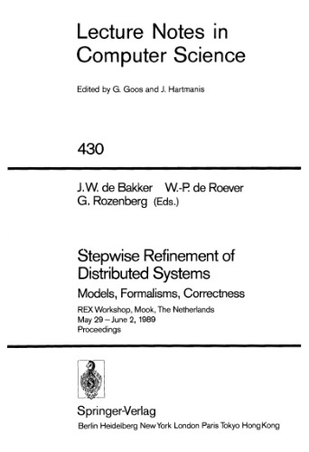 Stepwise Refinement of Distributed Systems Models, Formalisms, Correctness: REX Workshop, Mook, The Netherlands May 29 – June 2, 1989 Proceedings