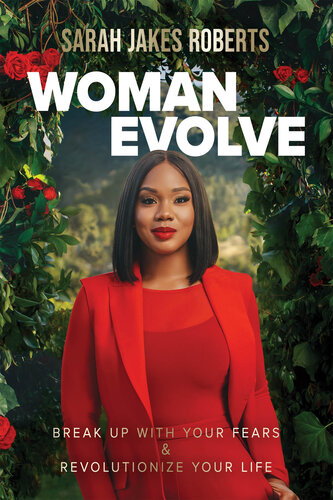 Woman Evolve: Break Up with Your Fears and   Revolutionize Your Life