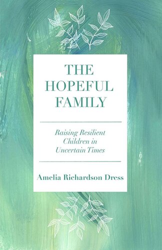 The Hopeful Family: Raising Resilient Children in Uncertain Times