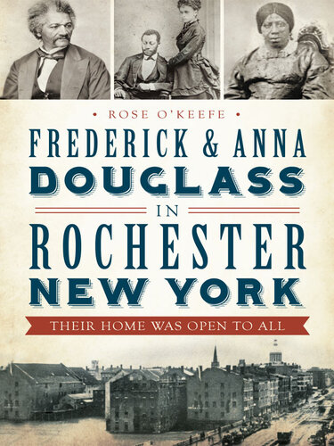Frederick & Anna Douglass in Rochester New York: Their Home Was Open to All