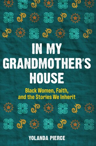 In My Grandmother's House: Black Women, Faith, and the Stories We Inherit