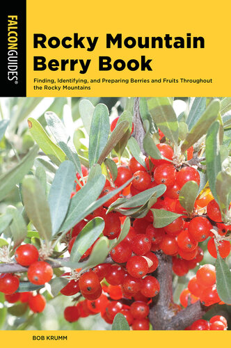Rocky Mountain Berry Book: Finding, Identifying, and Preparing Berries and Fruits Throughout the Rocky Mountains