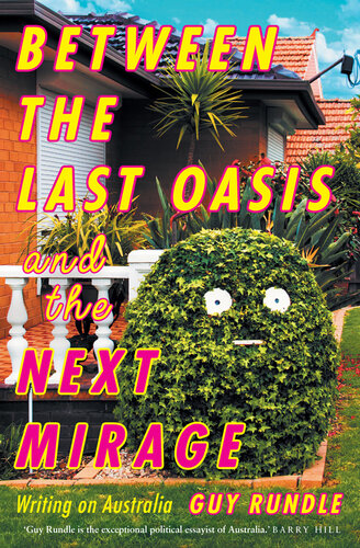 Between the Last Oasis and the Next Mirage: Writings on Australia