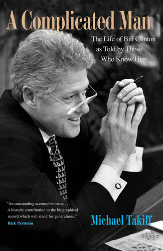 A Complicated Man: The Life of Bill Clinton as Told by Those Who Know Him