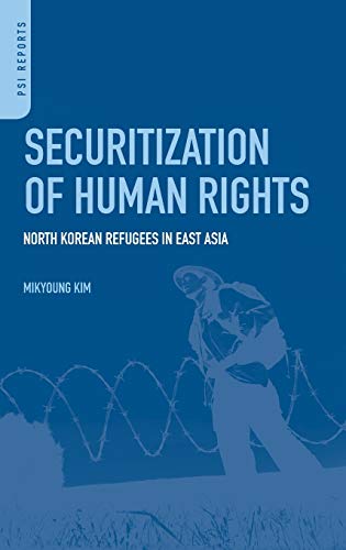Securitization of Human Rights: North Korean Refugees in East Asia (Praeger Security International)
