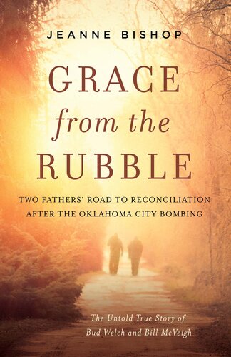 Grace from the Rubble: Two Fathers' Road to Reconciliation after the Oklahoma City Bombing