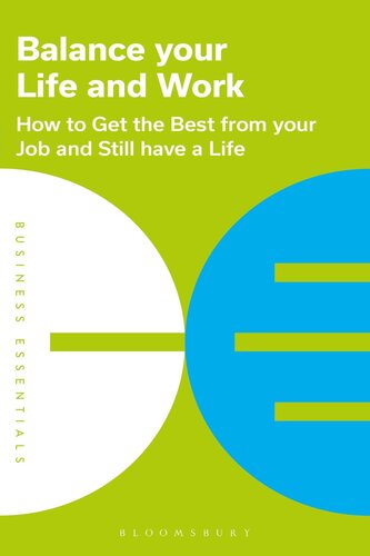 Balance your Life and Work: How to get the Best from your Job and Still have a Life
