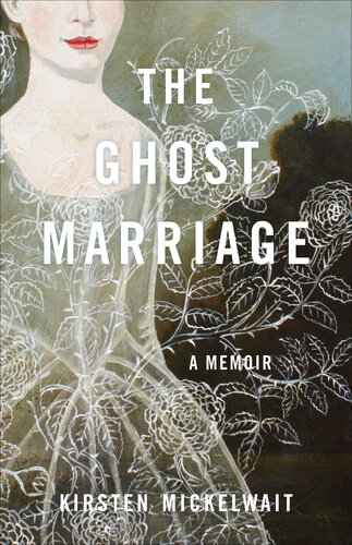 The Ghost Marriage: A Memoir
