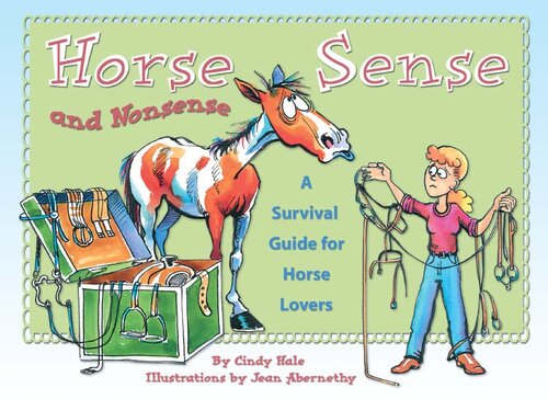 Horse Sense and Nonsense: A Survival Guide for Horse Lovers