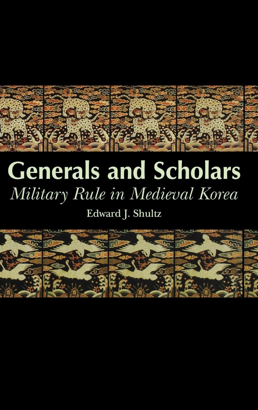 Generals and Scholars: Military Rule in Medieval Korea