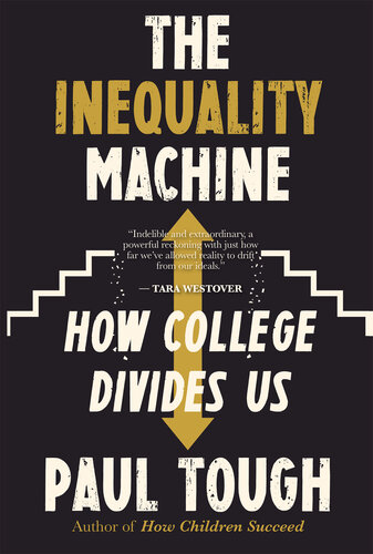 The Inequality Machine: How College Divides Us