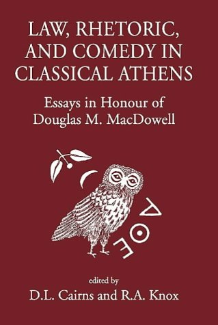 Law, Rhetoric and Comedy in Classical Athens: Essays in Honour of Douglas M MacDowell