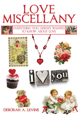 Love Miscellany: Everything You Always Wanted to Know About the Many Ways We Celebrate Love and Romance