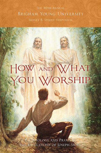 How and What You Worship: The 49th Annual Brigham Young University Sidney B. Sperry Symposium