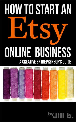 How To Start An Etsy Online Business: The Creative Entrepreneur's Guide