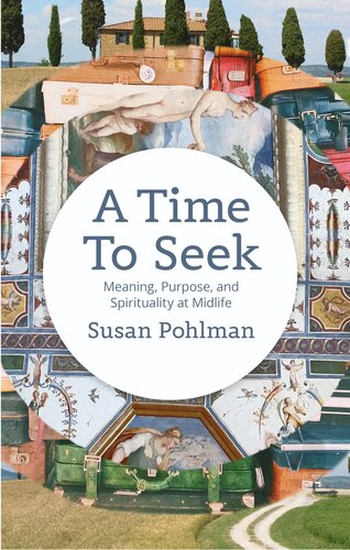 A Time To Seek: Meaning, Purpose, and Spirituality at Midlife