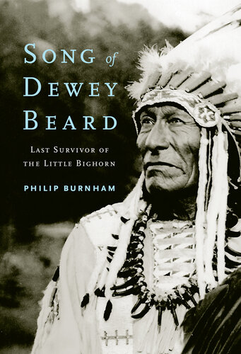 Song of Dewey Beard: Last Survivor of the Little Bighorn